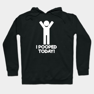 I Pooped Today Hoodie